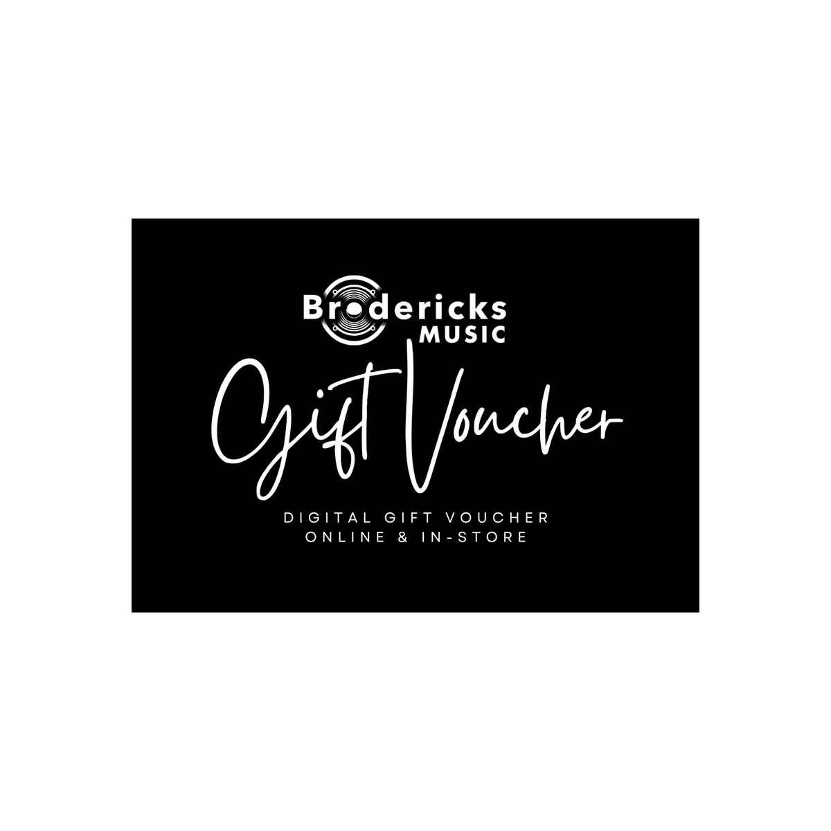 A black gift voucher with white text reading 'Brodericks Music Gift Voucher' and smaller text 'Digital Gift Voucher Online & In-Store' on a plain white background.